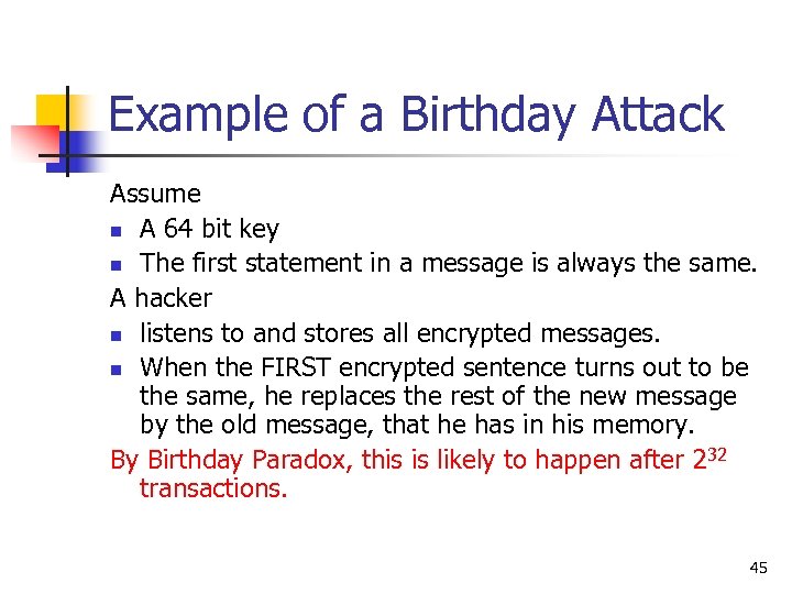 Example of a Birthday Attack Assume n A 64 bit key n The first