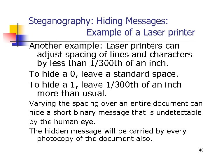 Steganography: Hiding Messages: Example of a Laser printer Another example: Laser printers can adjust