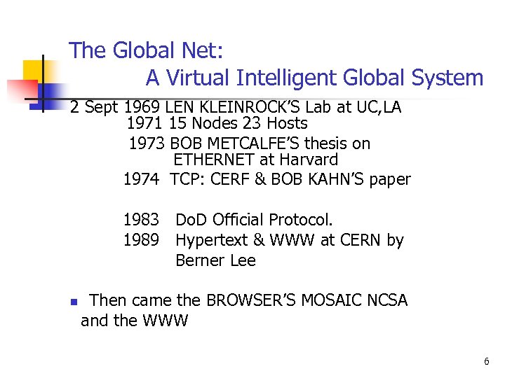 The Global Net: A Virtual Intelligent Global System 2 Sept 1969 LEN KLEINROCK’S Lab