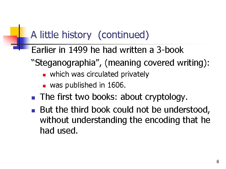 A little history (continued) Earlier in 1499 he had written a 3 -book “Steganographia”,