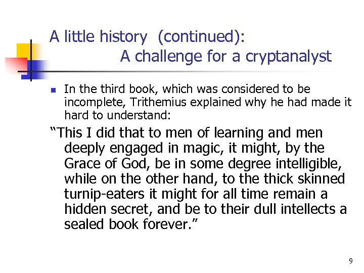 A little history (continued): A challenge for a cryptanalyst n In the third book,
