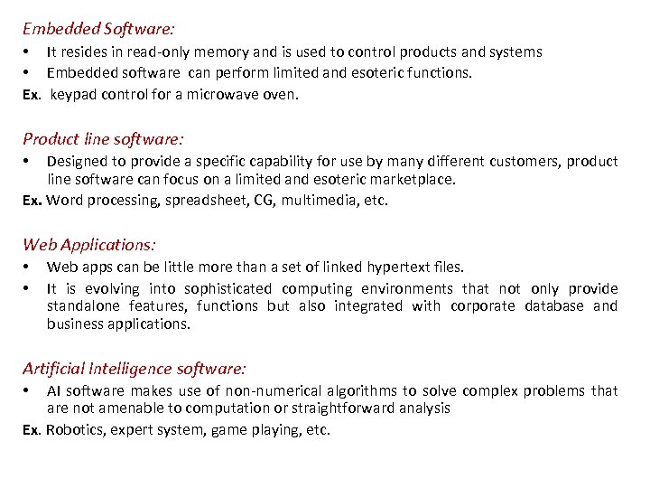 Embedded Software: • It resides in read-only memory and is used to control products