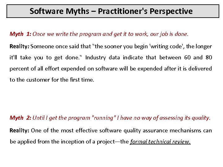 Software Myths – Practitioner's Perspective Myth 1: Once we write the program and get