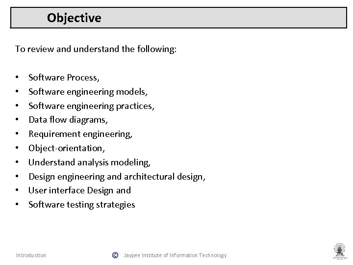 Objective To review and understand the following: • • • Software Process, Software engineering