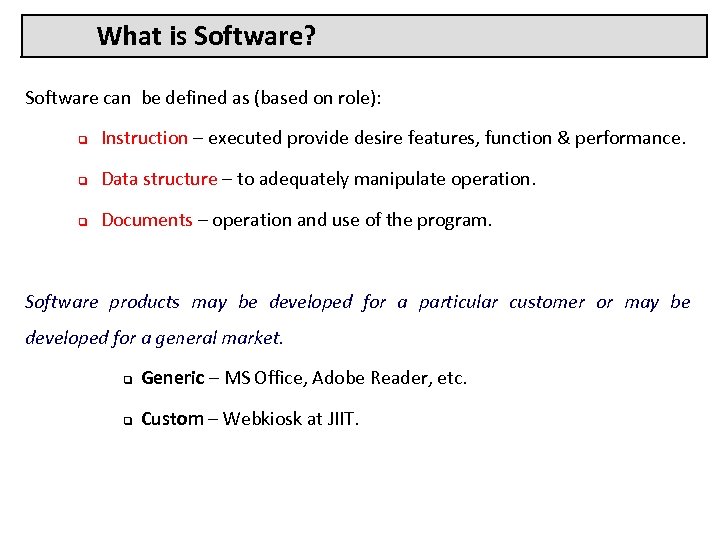 What is Software? Software can be defined as (based on role): q Instruction –