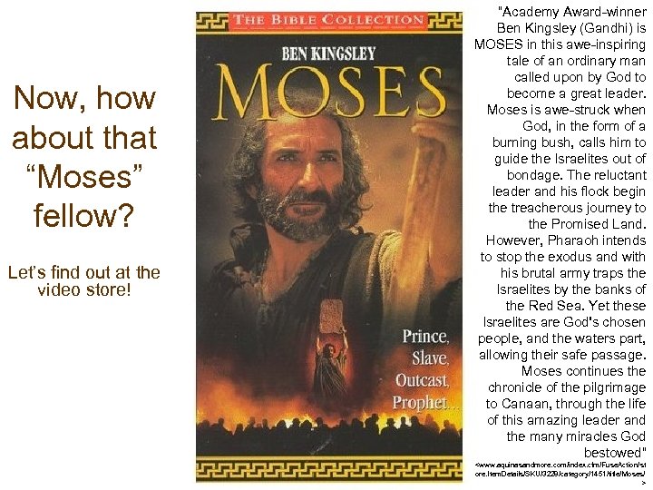 Now, how about that “Moses” fellow? Let’s find out at the video store! “Academy