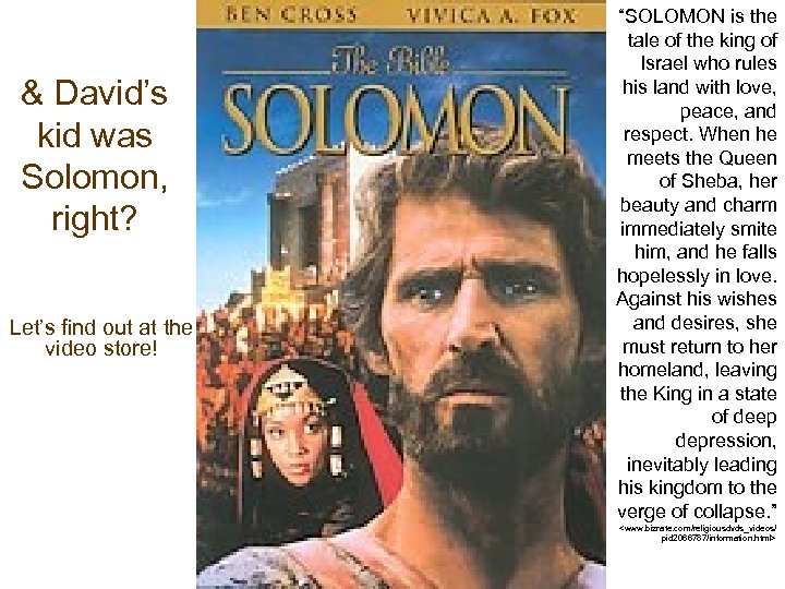 & David’s kid was Solomon, right? Let’s find out at the video store! “SOLOMON