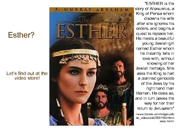 Esther? Let’s find out at the video store! “ESTHER is the story of Ahasuerus,