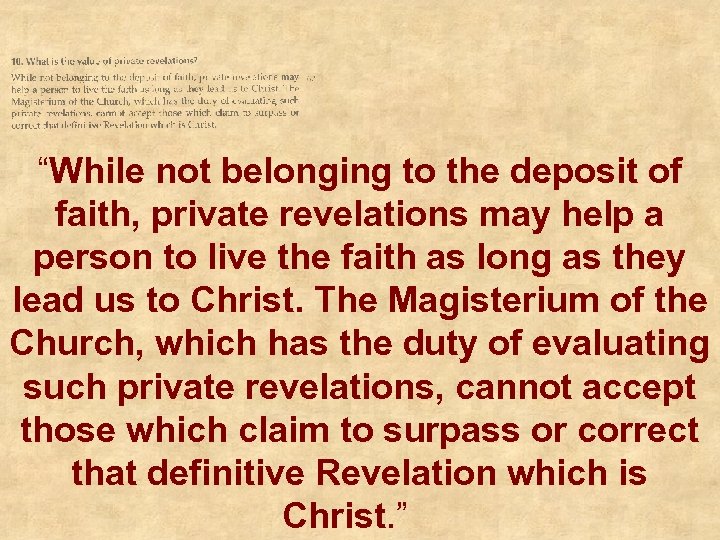 “While not belonging to the deposit of faith, private revelations may help a person