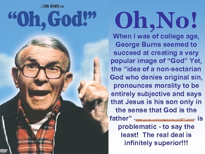 Oh, No! When I was of college age, George Burns seemed to succeed at