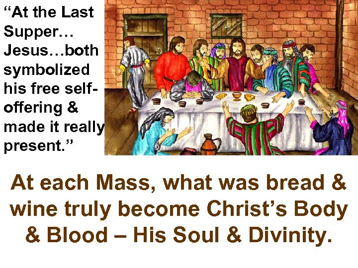 “At the Last Supper… Jesus…both symbolized his free selfoffering & made it really present.