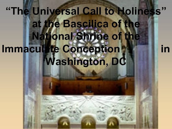 “The Universal Call to Holiness” at the Bascilica of the National Shrine of the