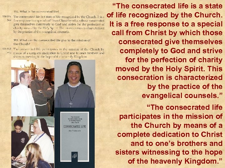 “The consecrated life is a state of life recognized by the Church. It is