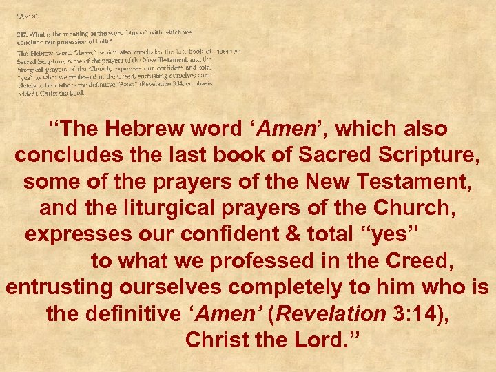 “The Hebrew word ‘Amen’, which also concludes the last book of Sacred Scripture, some