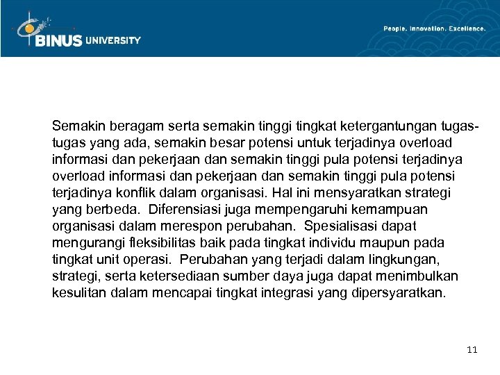 Semakin beragam serta semakin tinggi tingkat ketergantungan tugas yang ada, semakin besar potensi untuk