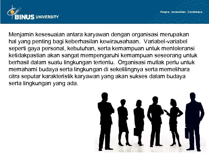 Menjamin kesesuaian antara karyawan dengan organisasi merupakan hal yang penting bagi keberhasilan kewirausahaan. Variabel-variabel