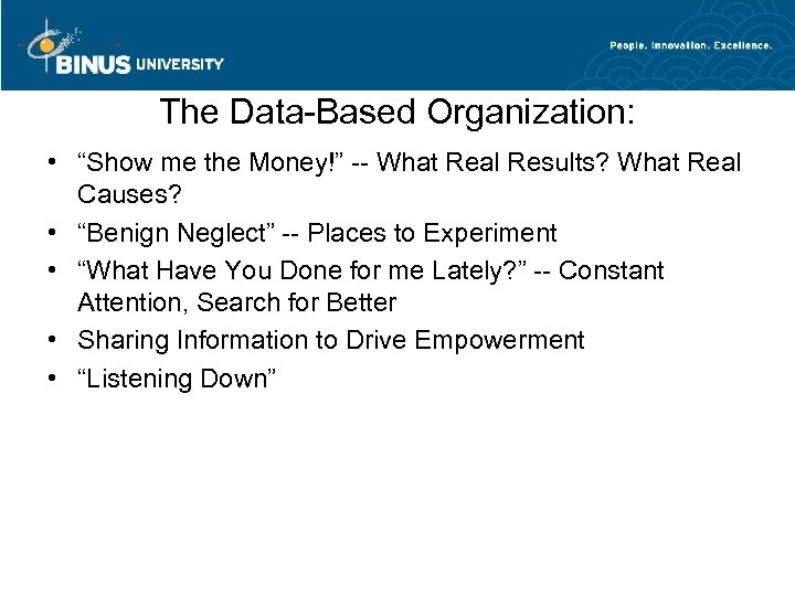 The Data-Based Organization: • “Show me the Money!” -- What Real Results? What Real