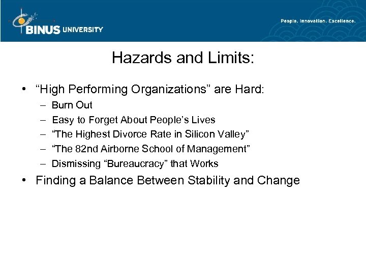 Hazards and Limits: • “High Performing Organizations” are Hard: – – – Burn Out