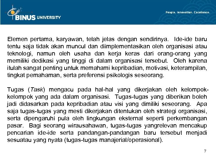 Elemen pertama, karyawan, telah jelas dengan sendirinya. Ide-ide baru tentu saja tidak akan muncul