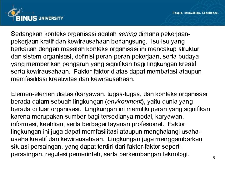 Sedangkan konteks organisasi adalah setting dimana pekerjaan kratif dan kewirausahaan berlangsung. Isu-isu yang berkaitan