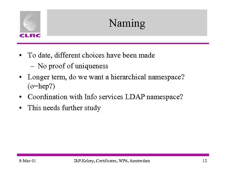 Naming • To date, different choices have been made – No proof of uniqueness
