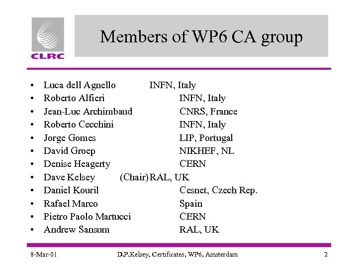 Members of WP 6 CA group • • • Luca dell Agnello INFN, Italy