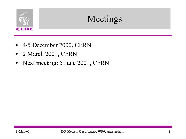 Meetings • 4/5 December 2000, CERN • 2 March 2001, CERN • Next meeting: