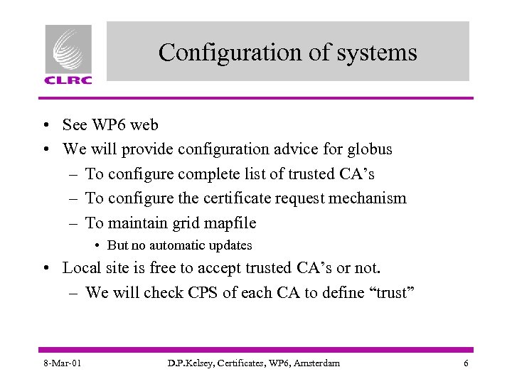 Configuration of systems • See WP 6 web • We will provide configuration advice