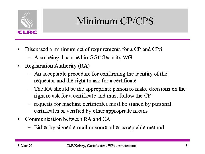 Minimum CP/CPS • Discussed a minimum set of requirements for a CP and CPS