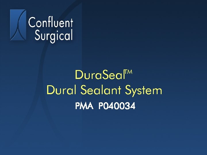 Dura. Seal Dural Sealant System TM PMA P 040034 