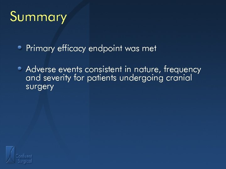 Summary Primary efficacy endpoint was met Adverse events consistent in nature, frequency and severity