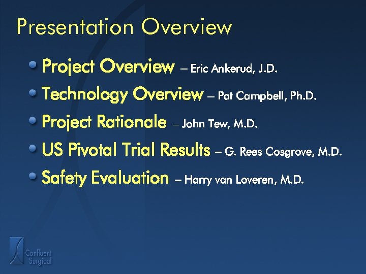 Presentation Overview Project Overview – Eric Ankerud, J. D. Technology Overview – Pat Campbell,