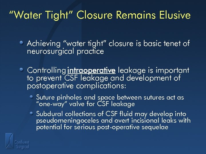 “Water Tight” Closure Remains Elusive Achieving “water tight” closure is basic tenet of neurosurgical