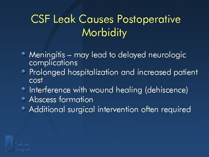 CSF Leak Causes Postoperative Morbidity Meningitis – may lead to delayed neurologic complications Prolonged