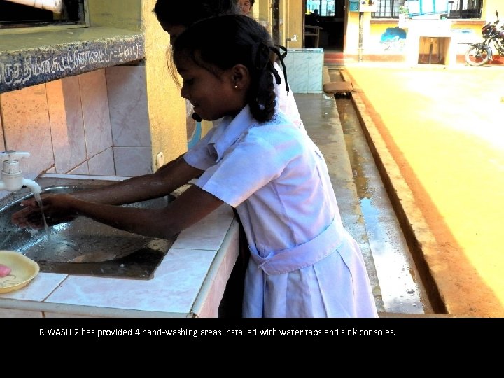  RIWASH 2 has provided 4 hand-washing areas installed with water taps and sink