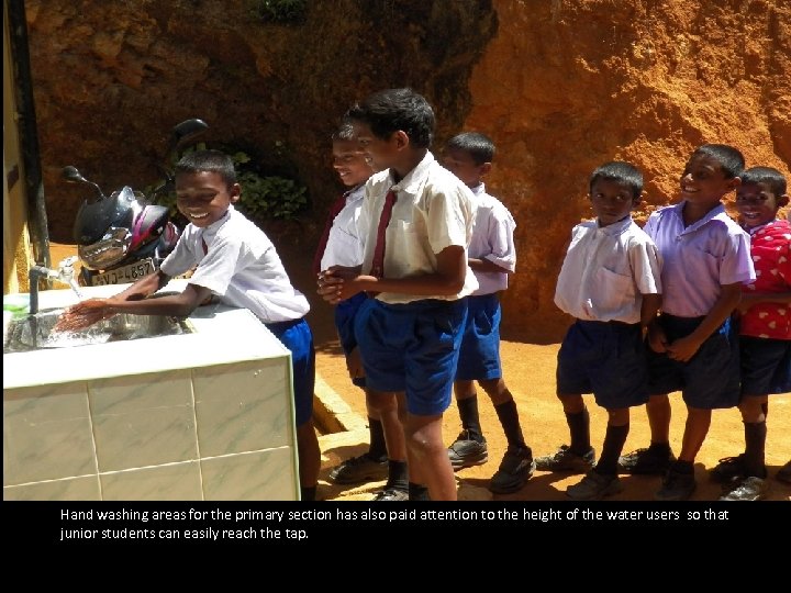 Hand washing areas for the primary section has also paid attention to the height