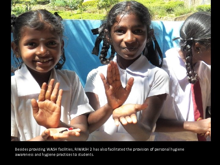 Besides providing WASH facilities, RIWASH 2 has also facilitated the provision of personal hygiene