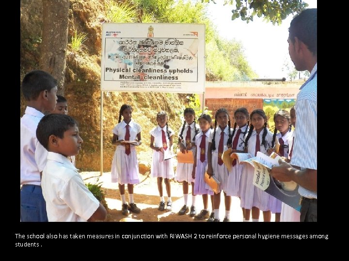 The school also has taken measures in conjunction with RIWASH 2 to reinforce personal