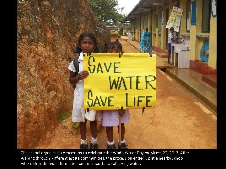 The school organised a procession to celebrate the World Water Day on March 22,