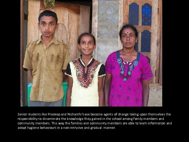 Senior students like Pradeep and Nishanthi have become agents of change taking upon themselves