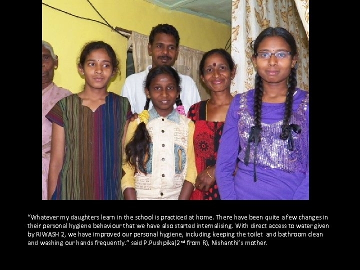 “Whatever my daughters learn in the school is practiced at home. There have been