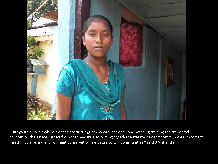 “Our youth club is making plans to conduct hygiene awareness and hand-washing training for