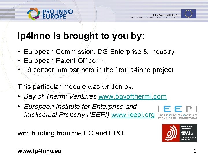 ip 4 inno is brought to you by: • European Commission, DG Enterprise &