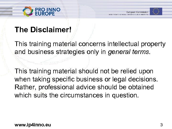 The Disclaimer! This training material concerns intellectual property and business strategies only in general