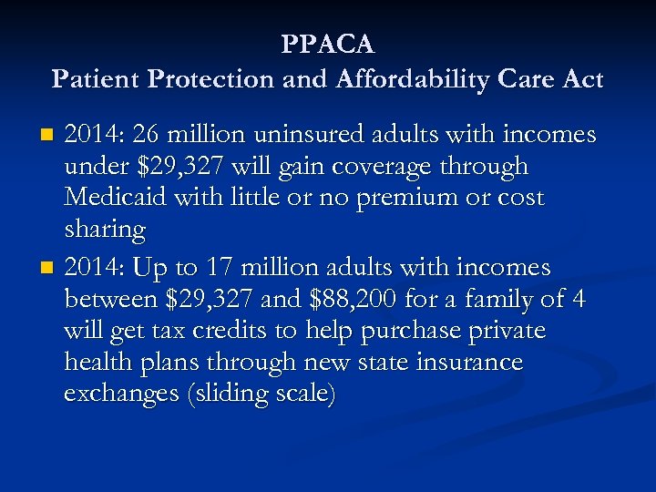 PPACA Patient Protection and Affordability Care Act 2014: 26 million uninsured adults with incomes