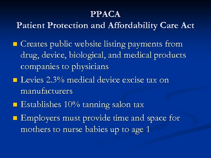 PPACA Patient Protection and Affordability Care Act Creates public website listing payments from drug,