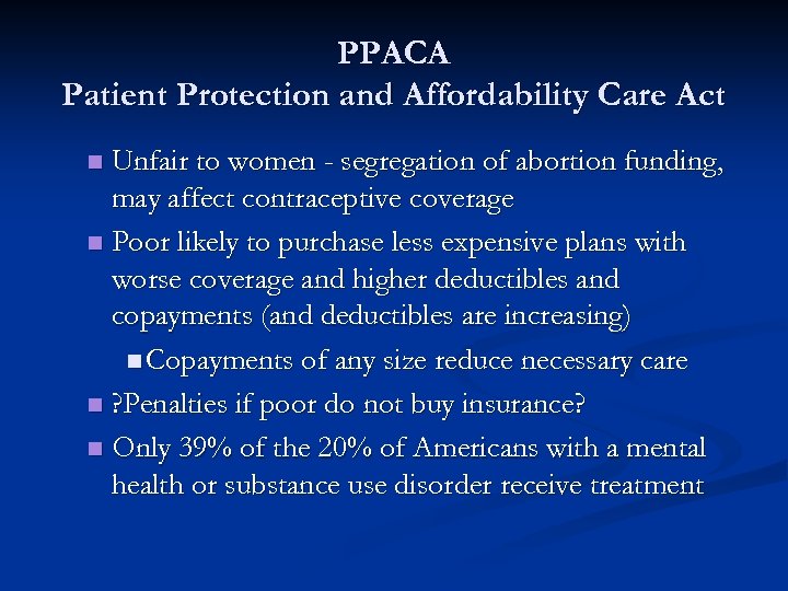 PPACA Patient Protection and Affordability Care Act Unfair to women - segregation of abortion