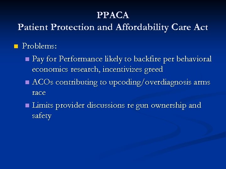 PPACA Patient Protection and Affordability Care Act n Problems: n Pay for Performance likely
