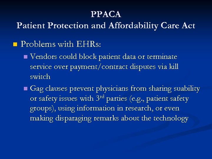 PPACA Patient Protection and Affordability Care Act n Problems with EHRs: Vendors could block