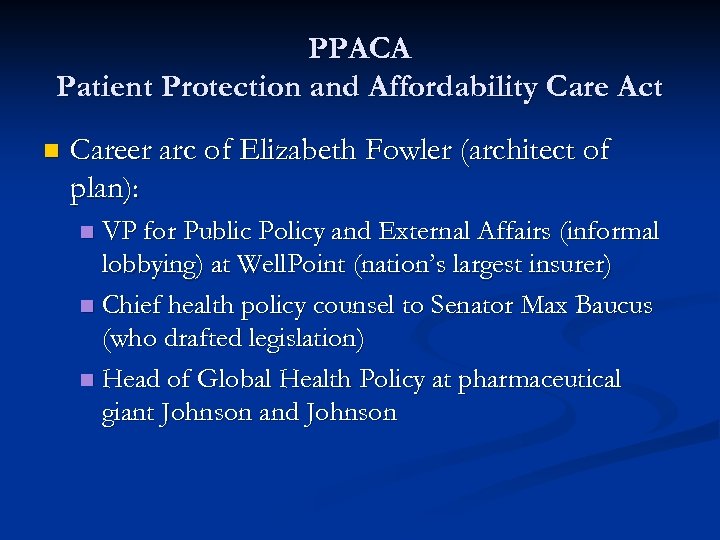 PPACA Patient Protection and Affordability Care Act n Career arc of Elizabeth Fowler (architect